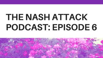 The Nash Attack Podcast Episode 6