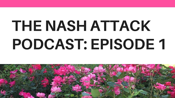 The Nash Attack Podcast: Episode 1
