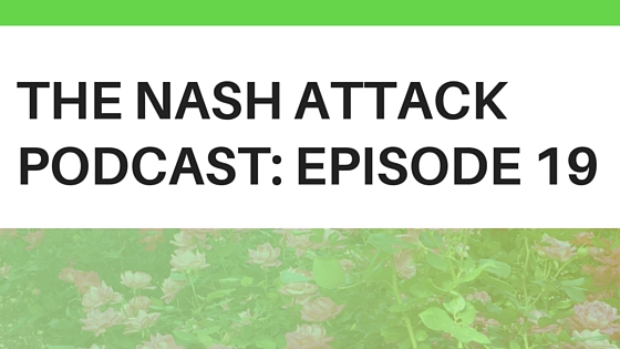 The Nash Attack Episode 19
