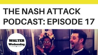 The Nash Attack Episode 17 | Walter Wednesday