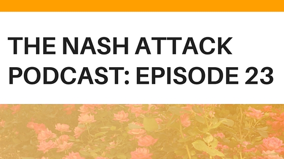 The Nash Attack Episode 23
