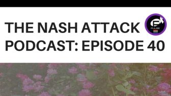 The Nash Attack Episode 40