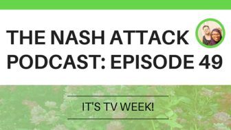 The Nash Attack Podcast Episode 49