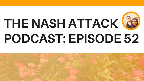 The Nash Attack Podcast Episode 52