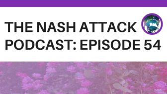 The Nash Attack Podcast Episode 54