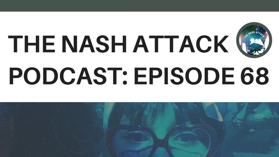 The Nash Attack Podcast Episode 68