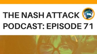 The Nash Attack Episode 71