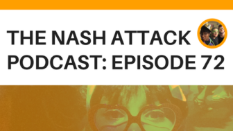 The Nash Attack Episode 72
