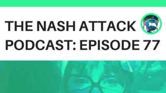 The Nash Attack Podcast Episode 77
