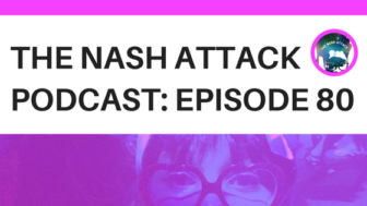 The Nash Attack Podcast Episode 80