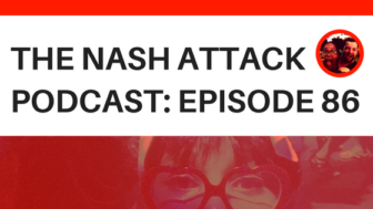 The Nash Attack Episode 86