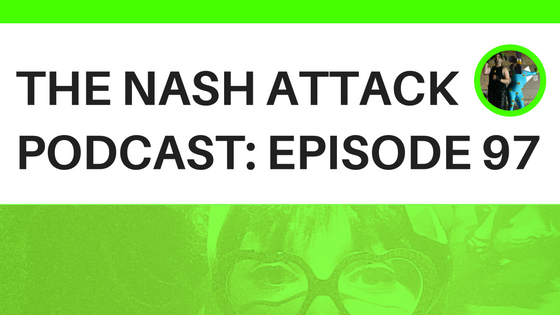The Nash Attack Episode 97