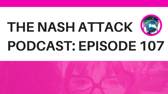 The Nash Attack Podcast Episode 107 Web Banner