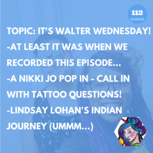 Walter Wednesday Banner - A photo of Walter and Nash in their crazy glasses. The text reads: TOPIC: IT'S WALTER WEDNESDAY! -AT LEAST IT WAS WHEN WE RECORDED THIS EPISODE... -A NIKKI JO POP IN - CALL IN WITH TATTOO QUESTIONS! LINDSAY LOHAN'S INDIAN JOURNEY (UMMM...)