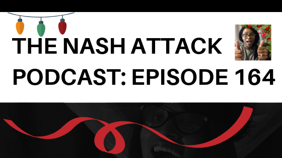 The Nash Attack Podcast Episode 164