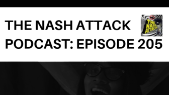 The Nash Attack Podcast: Episode 205